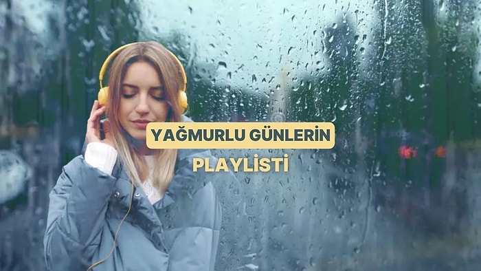 Kafanı Resetlemek İçin Yağmurlu Günlerde Dinlenecek Parçalar