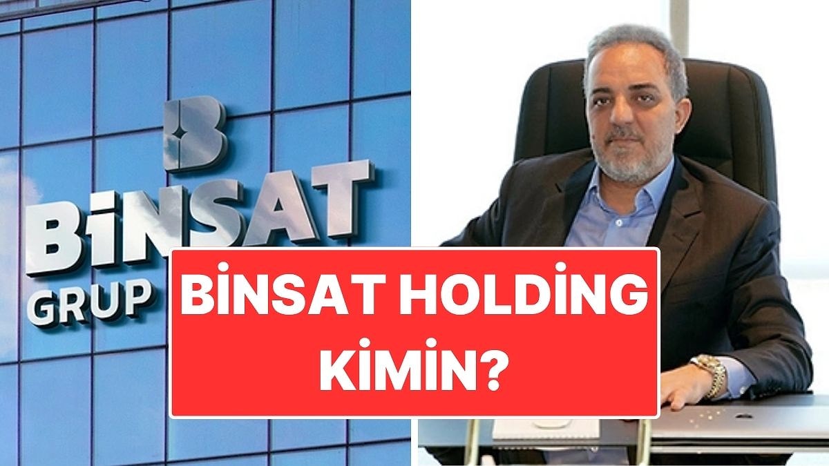 Binsat Holding Kimin, Sahipleri Kim? Binsat Holding&apos;in Sahip Olduğu Şirketler