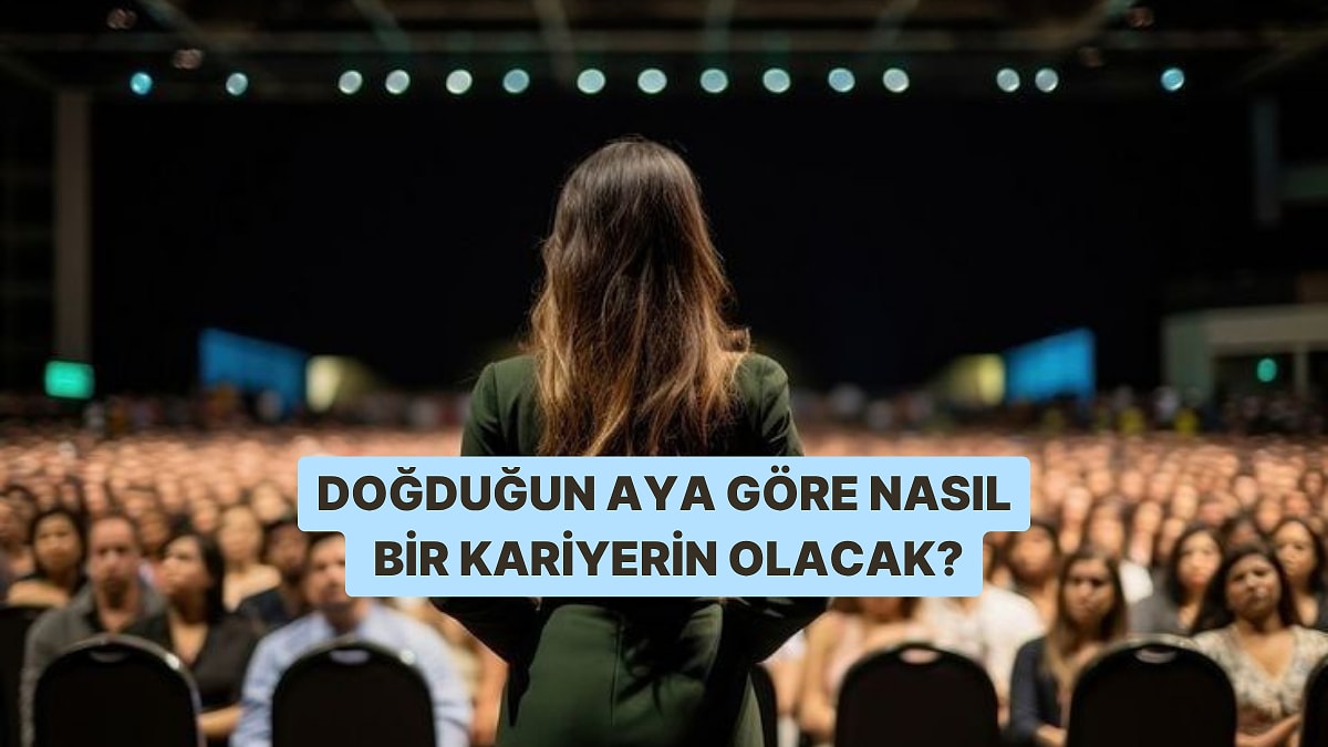 Doğduğun Aya Göre Kariyerin Nasıl Olacak Söylüyoruz!