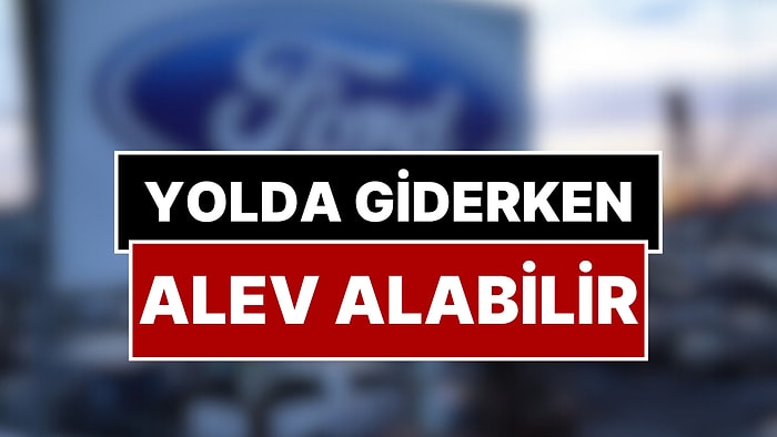 Ünlü Otomobil Markası 59 Binden Fazla Aracını Geri Çağırdı! Yolda Giderken Bir Anda Alev Alabilir