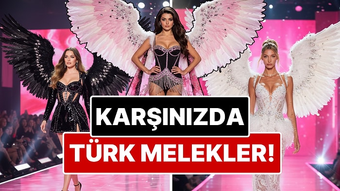 Modellere Taş Çıkartırlar: Türk Ünlülerimiz Victoria's Secret Mankeni Olarak Podyuma Çıksaydı Nasıl Gözükürdü?