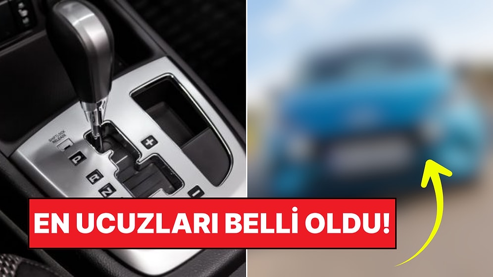 Araba Alacaklar Bu Listeye: Otomatik Vitesli Otomobillerin En Ucuz Modelleri Belli Oldu!