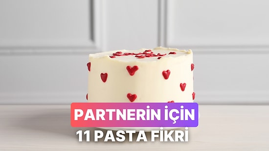 Aşka Giden Yol Tatlıdan Geçer: Partnerine Yapabileceğin 11 Pasta Fikri