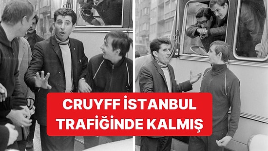 Futbol Efsanesi Johan Cruyff'un İstanbul Trafiğiyle Gülümseten İmtihanı