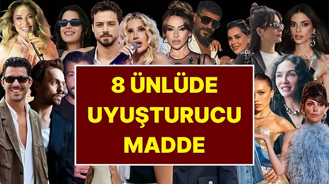 Uyuşturucu Operasyonunda Alınan Ünlülerin Sonuçları Ortaya Çıktı: 8 Ünlüde Uyuşturucu Tespit Edildi
