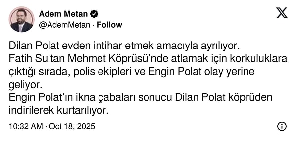 Adem Metan, X hesabından yaptığı paylaşımla Dilan Polat'ın intihar girişiminde bulunduğunu iddia etti.
