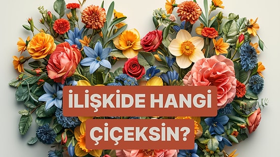 İlişkideki Tavırlarına Göre Hangi Çiçeksin?