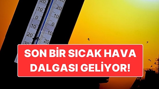Yaz Severler Müjde! Türkiye’de 25-29 Ekim Tarihleri Arasında Sıcak Hava Dalgası Yaşanacak