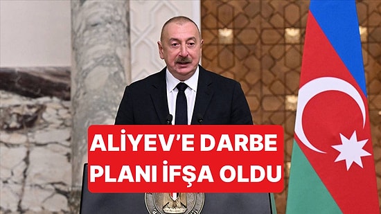Azerbaycan Cumhurbaşkanı İlham Aliyev'e Yapılması Planlaan Darbe Planı İfşa Oldu