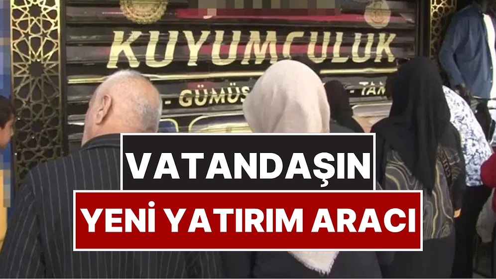 Altın Yükselince Vatandaşın Yeni Yatırım Aracı Belli Oldu