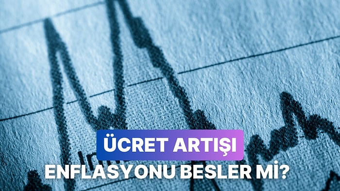 Yapay Zeka Anlatıyor: Ücret Artışları Enflasyonu Besliyor mu, Dengeliyor mu?