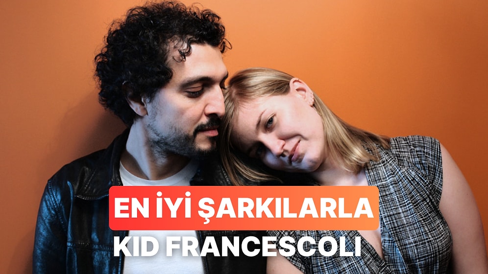 Bu Şarkılar Gerçek Mi? Kid Fransescoli'nin En İyileri