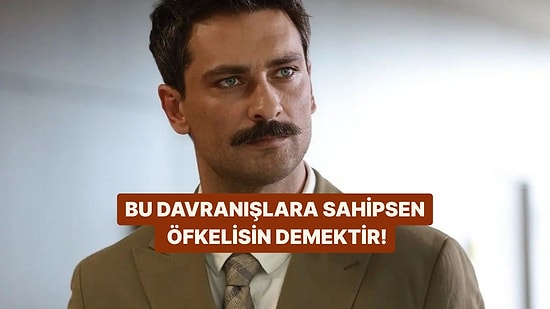 Bu Davranışları Yapıyorsan, İçinde Büyük Bir Öfke Var Demektir!