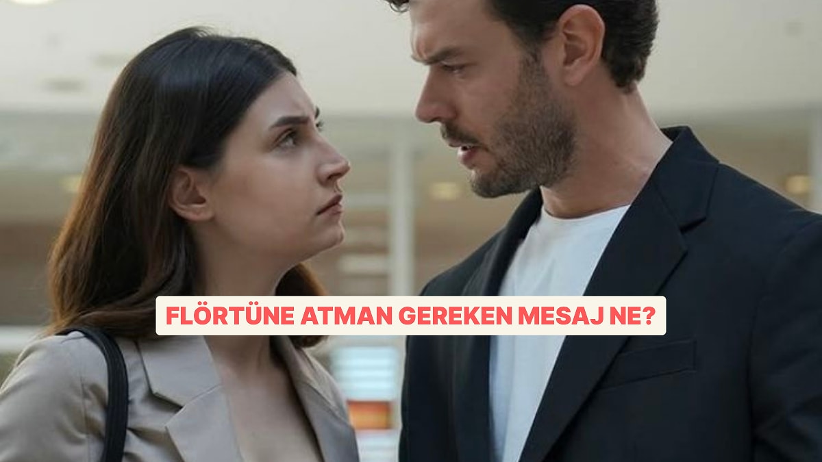Flörtüne Atman Gereken Mesaj Ne?