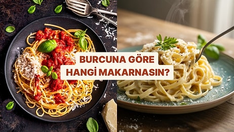 Burcuna Göre Hangi Makarna Sensin?