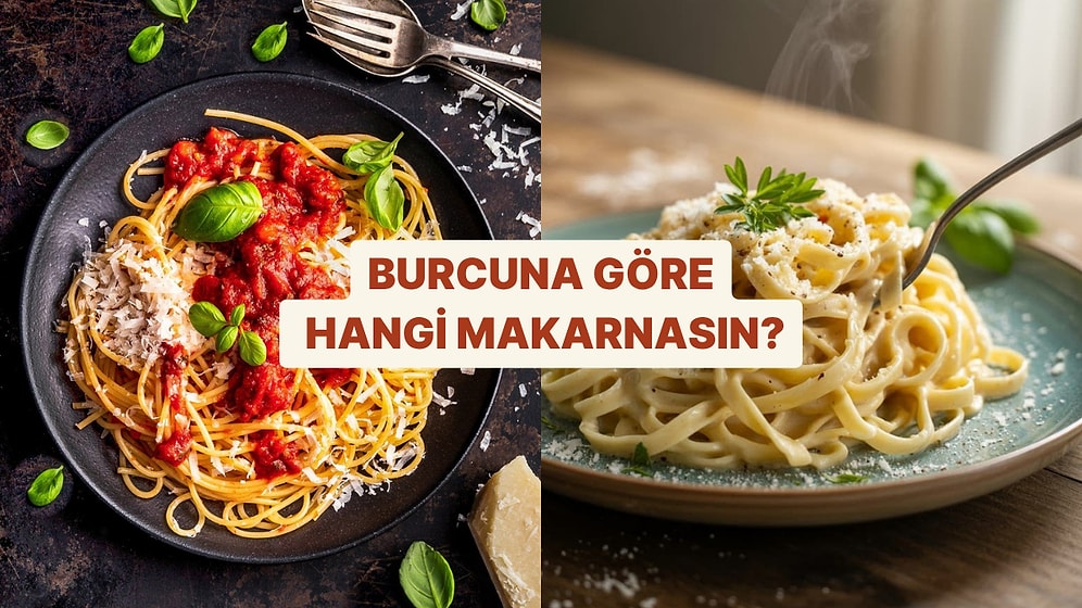 Burcuna Göre Hangi Makarna Sensin?