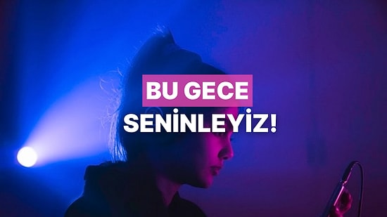 Geceyi Seninle Geçirecek Playlist