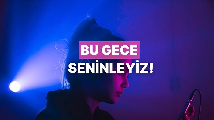 Geceyi Seninle Geçirecek Playlist