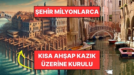 Ahşap Kazıklar Üzerinde Yükselen Venedik: Yüzyıllardır Sular Üstünde Ayakta Kalan Dahiyane Sistem
