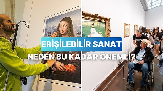 Erişilebilir Sanat Nedir ve Sanatın Erişilebilir Olması Neden Önemli?