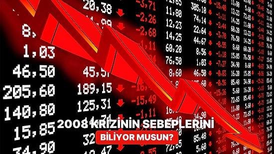 2008 Krizinin Sebeplerine Ne Kadar Hakimsin?