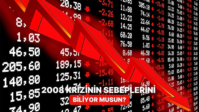 2008 Krizinin Sebeplerine Ne Kadar Hakimsin?