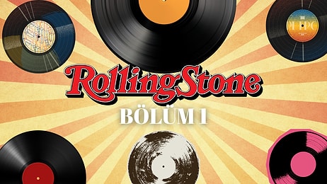 Bölüm 1: Rolling Stone’a Göre Gelmiş Geçmiş En İyi 500 Albüm