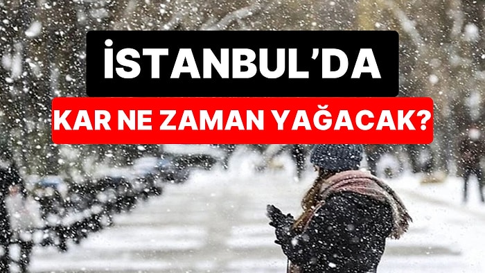 İstanbul'a Bu Kış Kar Yağacak mı? İstanbul'a Ne Zaman Kar Yağacak? 2025 Yılı İstanbul Kar Yağışı Tahminleri