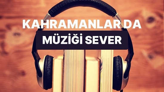 Ancak Kitap Kahramanlarına Yakışacak Efsane Parçalar