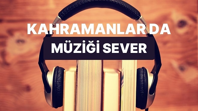 Ancak Kitap Kahramanlarına Yakışacak Efsane Parçalar