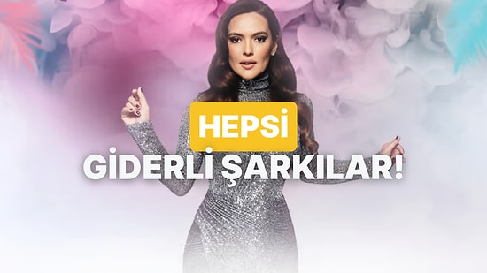 Demet Akalın’ın Hangi Giderli Şarkısısın?