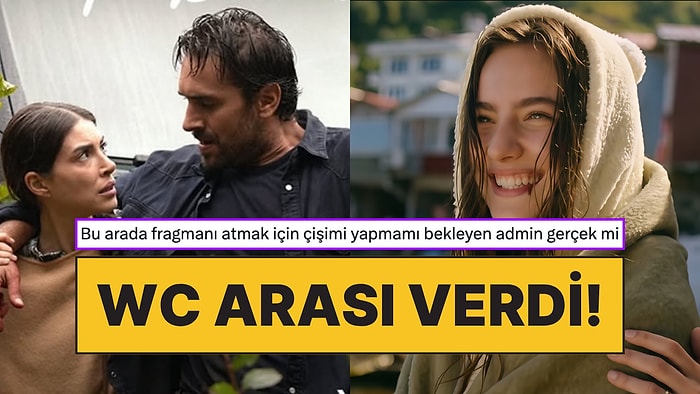 Taşacak Bu Deniz'in Yeni Fragmanını Paylaşmak İçin İzleyicinin Tuvalet İhtiyacını Bekleyen Admin Gülümsetti
