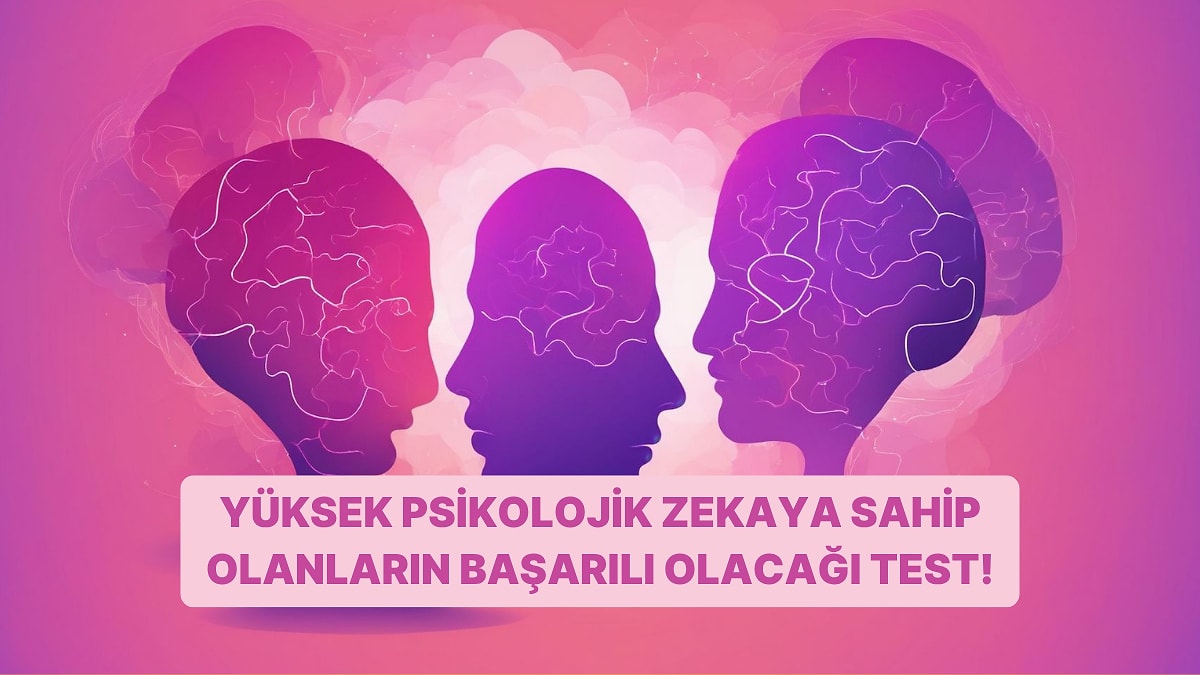 Yalnızca Yüksek Psikolojik Zekaya Sahip Olanlar Bu Testi Geçebiliyor!