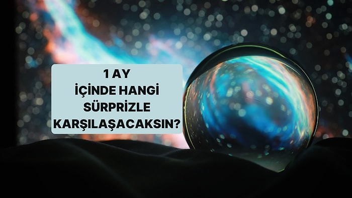 Burcuna Göre 1 Ay İçinde Hangi Sürpriz Seni Bekliyor?