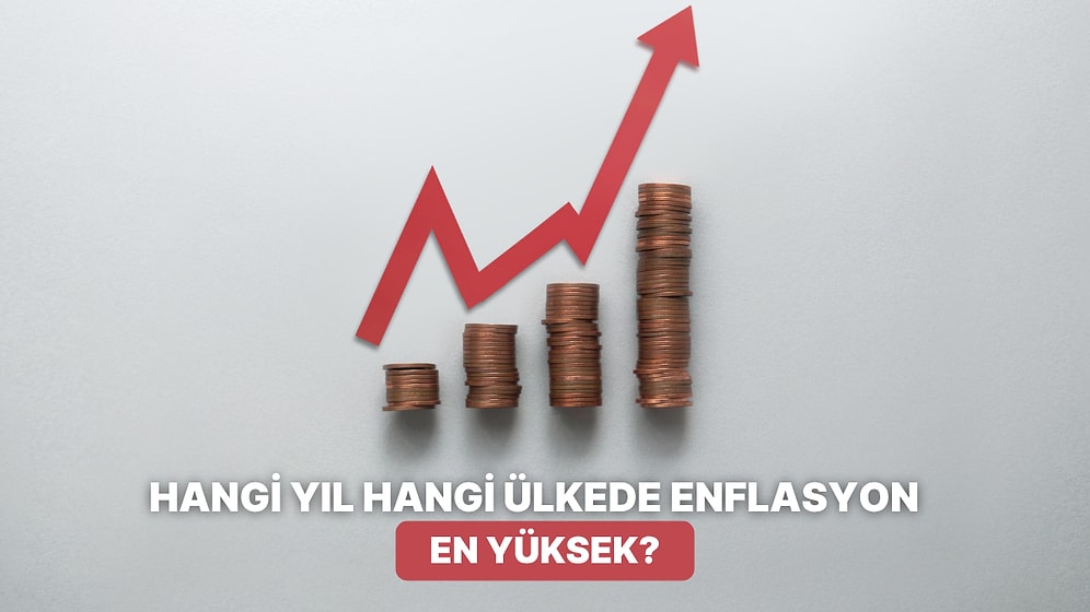 Yıllara Göre En Yüksek Enflasyonu Yaşayan Ülkeleri Tahmin Edebilecek misin?