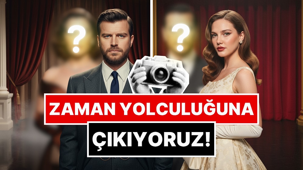 Zaman Yolculuğuna Çıkıyoruz: Ünlülerimiz 1950'li Yıllarda Yaşasaydı Nasıl Gözükürdü?