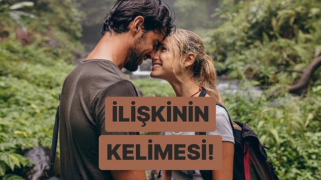 Sevgilinle Seni En İyi Anlatan Kelime Hangisi?