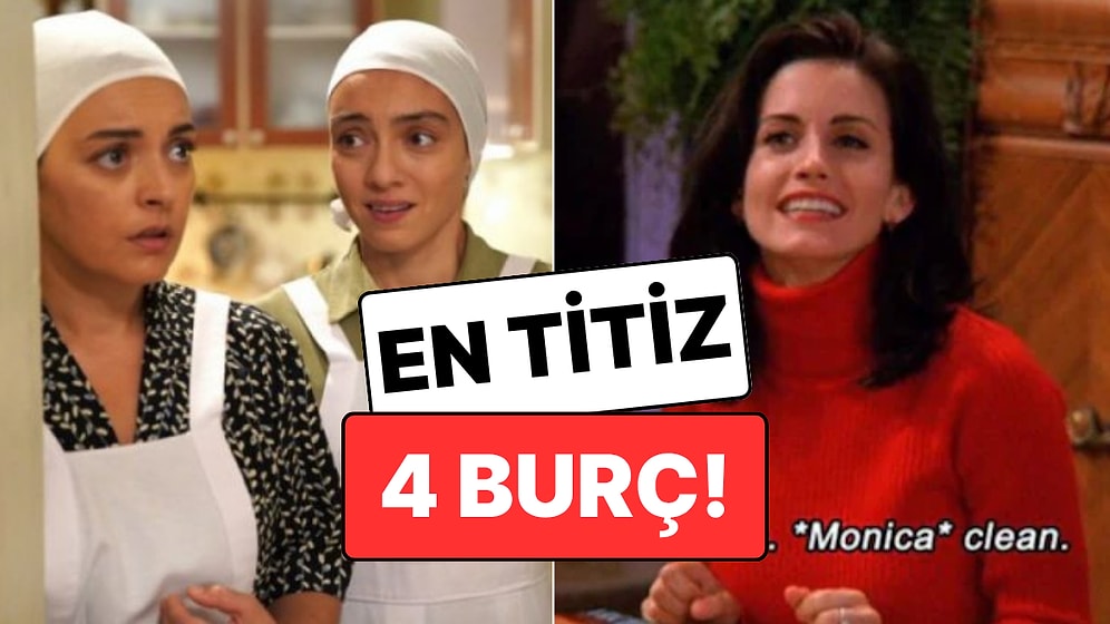 En Titiz 4 Burç: Ufacık Toz Tanesi Bile Sinirlerini Zıplatıyor!