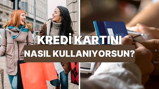 Kredi Kartını Ne Kadar Doğru Kullanıyorsun?