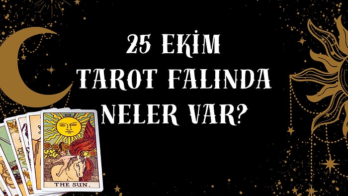 Tarot Falına Göre 25 Ekim Cumartesi Günü Senin İçin Nasıl Geçecek?