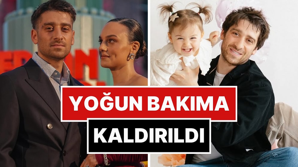 Veliaht'ın Zafer'i Bora Akkaş ve Oben Alkan'ın 2 Yaşındaki Kızı Yoğun Bakıma Kaldırıldı!