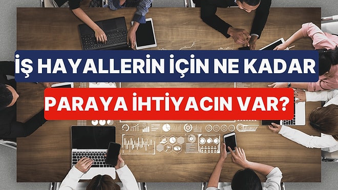 İş Konusunda Hayallerini Gerçekleştirmek İçin Ne Kadara İhtiyacın Var?