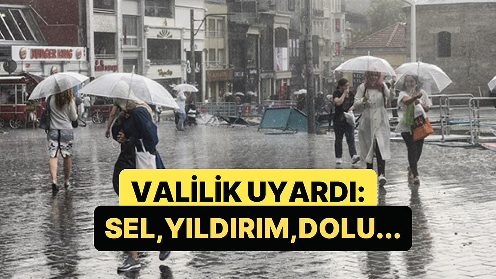 İstanbul Valiliği Cuma Günü İçin Uyarı Yayınladı: Sel, Yıldırım, Dolu...