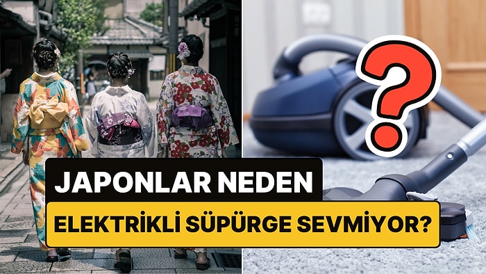 Japonlar Neden Elektrikli Süpürge Kullanmaz?