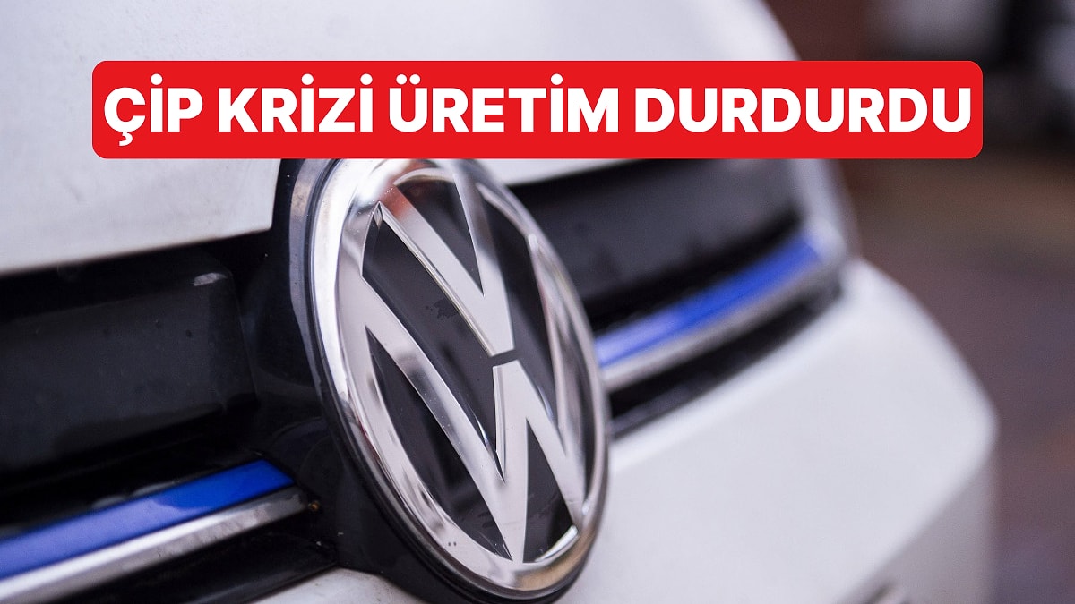 Çip krizi Volkswagen&apos;i de Vurdu: İki Modelin Üretimine Ara Verdiler