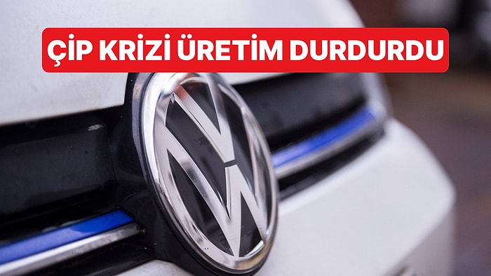 Çip krizi Volkswagen'i de Vurdu: İki Modelin Üretimine Ara Verdiler