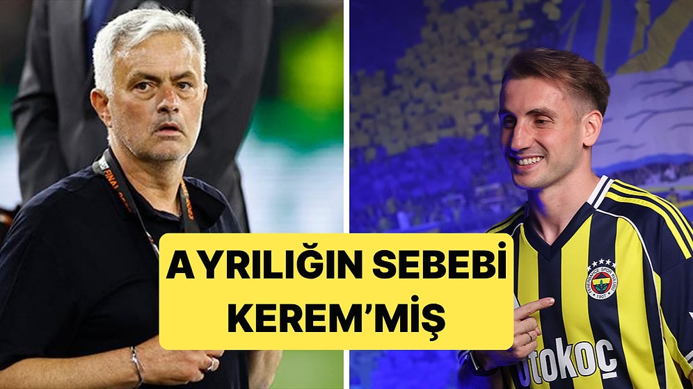 Jose Mourinho, Fenerbahçe'den Ayrılma Sebebi Olarak Kerem Aktürkoğlu'nu Gösterdi