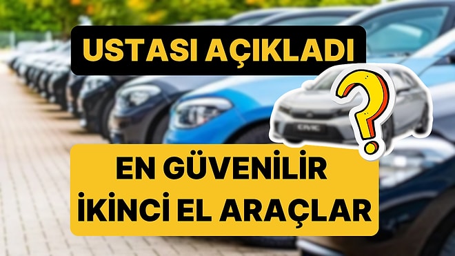 Ustası Açıkladı: Paranızın Karşılığını Fazlasıyla Veren En Güvenilir İkinci El Otomobiller!