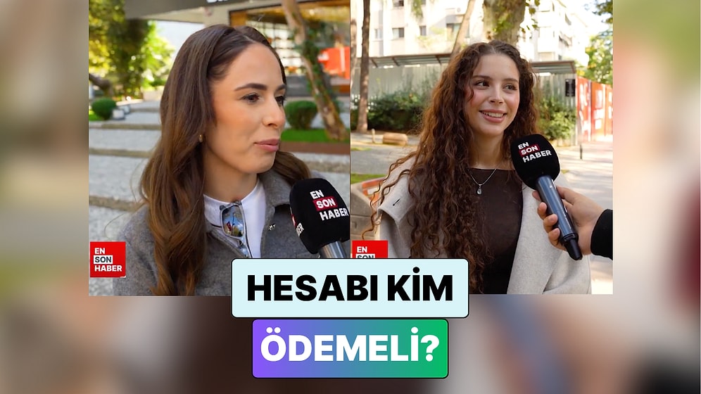 Bir Sokak Röportajında Kadınlara Soruldu: Hesabı Erkek mi Ödemeli Kadın mı?