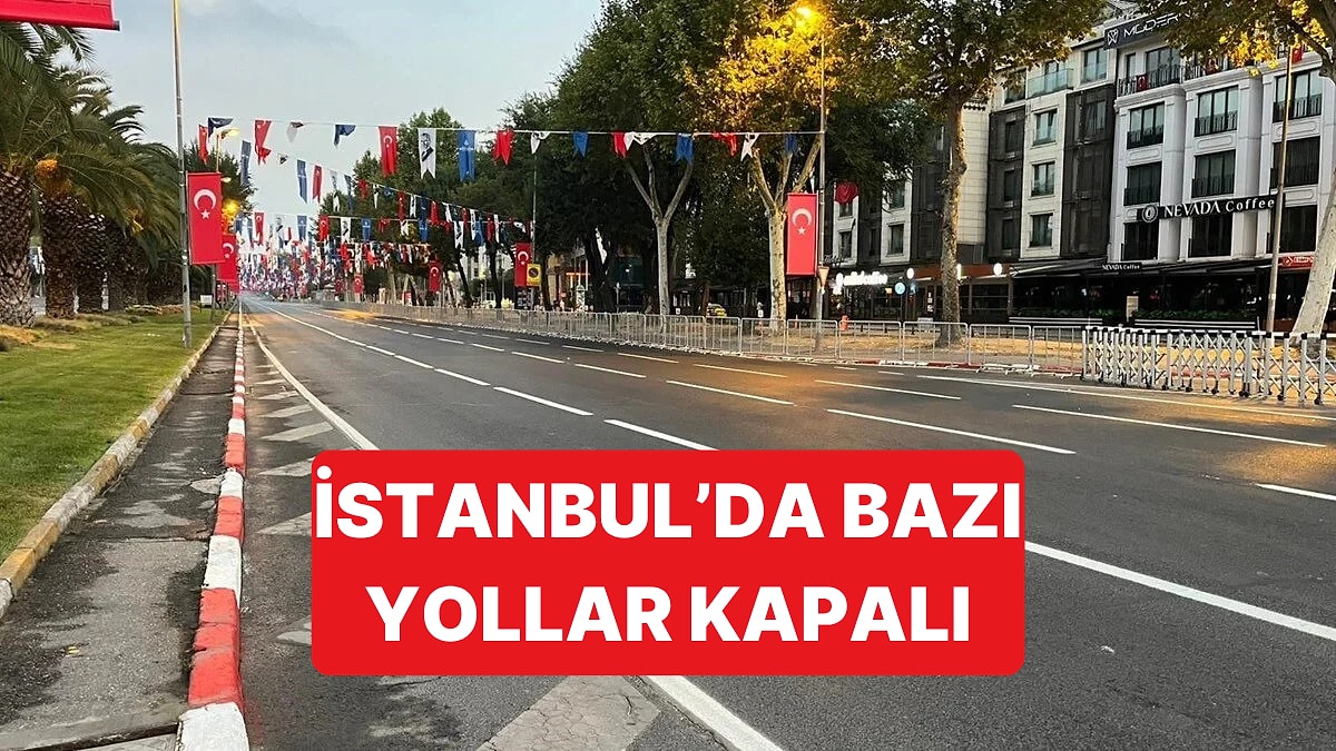Pazar Günü İstanbul&apos;da Kapalı Olacak Yollar Belli Oldu